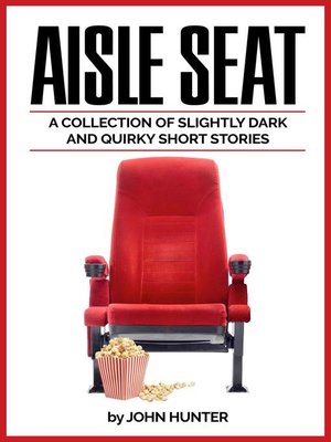 cover image of Aisle Seat, a Collection of Slightly Dark and Quirky Short Stories